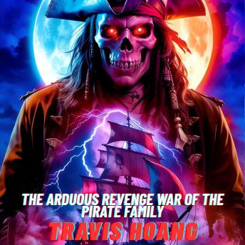 The Arduous Revenge War Of The Pirate Family