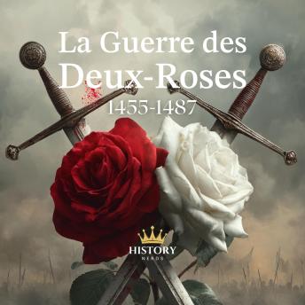 [French] - La Guerre des Deux-Roses: 1455-1487