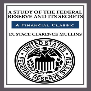 A Study of The The Federal Reserve and Its Secrets