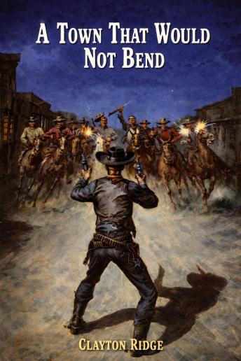 A Town That Would Not Bend: A Classic Western