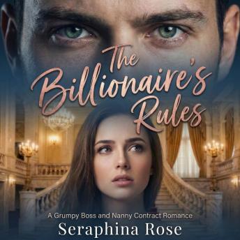 The Billionaire's Rules: A Grumpy Boss and Nanny Contract Romance