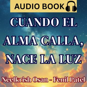 [Spanish] - Cuando el Alma Calla, Nace la Luz: Reflexiones para recordar lo que nunca se perdió