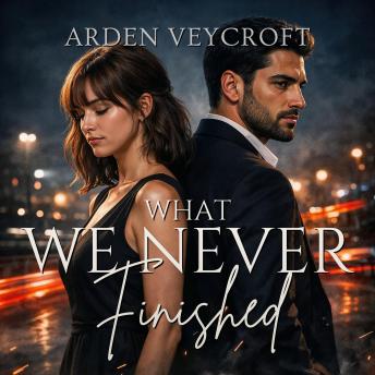 What We Never Finished