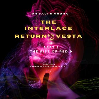 The Interlace Return to Vesta: Part 2 The Rise of RED 9