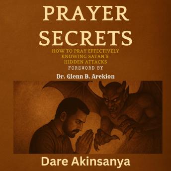 Prayer Secrets: How To Pray Effectively Knowing Satan's Attacks