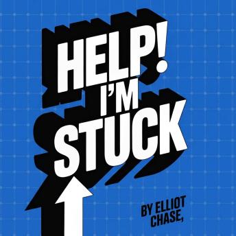 Help! I'm Stuck: Six Proven Methods to Shift Your Mindset from Self-Sabotage to Self-Improvement