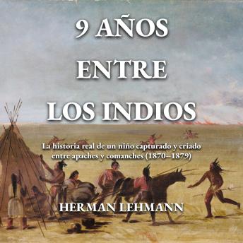 [Spanish] - 9 años entre los indios: La historia real de un niño capturado y criado entre apaches y comanches (1870–1879)