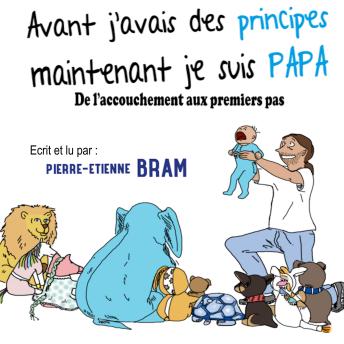 [French] - Avant j'avais des principes maintenant je suis papa: Tome 1 : De l'accouchement aux premiers pas