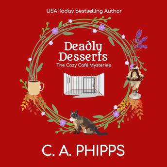 Deadly Desserts: A Small Town Culinary Cozy Mystery