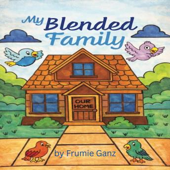 My Blended Family: A Story About Love, Family, and Belonging