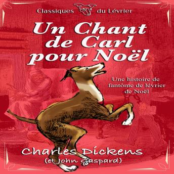 [French] - Un chant de Carl pour Noël: Une histoire de fantôme de lévrier de Noël