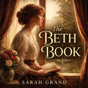 THE BETH BOOK: A Powerful Victorian Novel of a Woman’s Awakening, Independence, and Genius