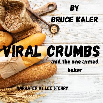 Viral Crumbs: and the one armed baker