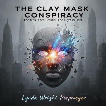 The Clay Mask Conspiracy: The Masks are Broken. The Light is Real