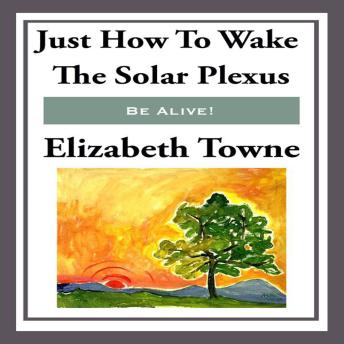 Just How To Wake The Solar Plexus