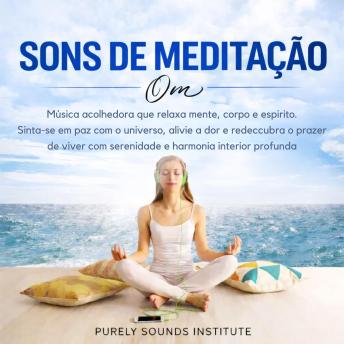 [Portuguese] - Sons de Meditação Om: Música Acolhedora que Relaxa Mente, Corpo e Espírito. Sinta-se em Paz com o Universo, Alivie a Dor e Redescubra o Prazer de Viver com Serenidade e Harmonia Interior Profunda