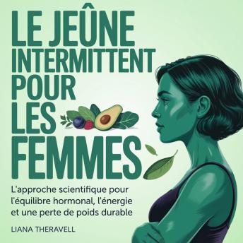 [French] - Le jeûne intermittent pour les femmes: L'approche scientifique pour l'équilibre hormonal, l'énergie et une perte de poids durable