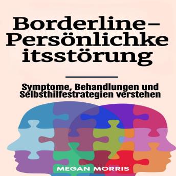 [German] - Borderline-Persönlichkeitsstörung: Symptome, Behandlungen und Selbsthilfestrategien verstehen