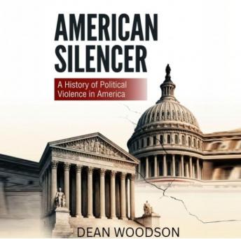 American Silencer: A History of Political Violence in America