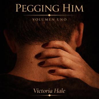 [Spanish] - Pegging Him Volumen Uno