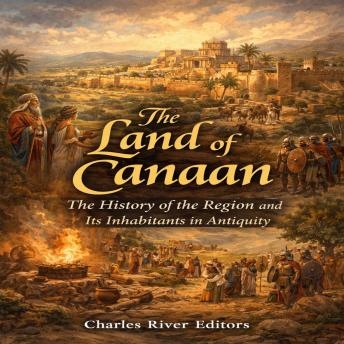 The Land of Canaan: The History of the Region and Its Inhabitants in Antiquity
