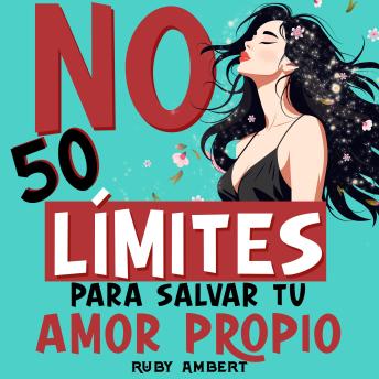 [Spanish] - NO: 50 límites para salvar tu amor propio: Recupera tu equilibrio emocional, fortalece tu autoestima y construye relaciones saludables