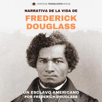 [Spanish] - Narrativa de la vida de Frederick Douglass, Un esclavo americano: Una traducción moderna y accesible de la poderosa autobiografía de Frederick Douglass
