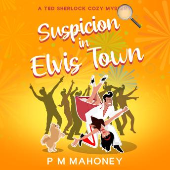 Suspicion in Elvis Town: A Ted Sherlock Cozy Mystery
