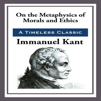 On The Metaphysics of Morals and Ethics