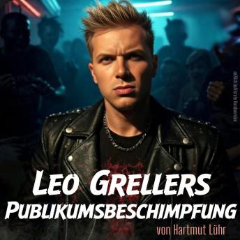 [German] - Leo Grellers Publikumsbeschimpfung: Medienkritik und Pöbelei im Nachtclub