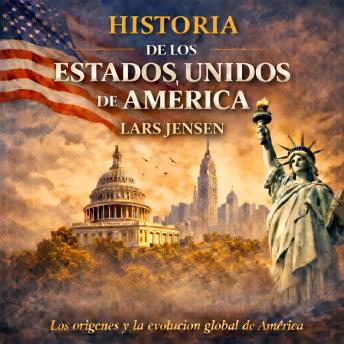 [Spanish] - Historia de los Estados Unidos de América: Los orígenes y la evolución global de América