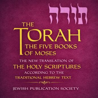 The Torah: The Five Books of Moses, the New Translation of the Holy Scriptures According to the Traditional Hebrew Text