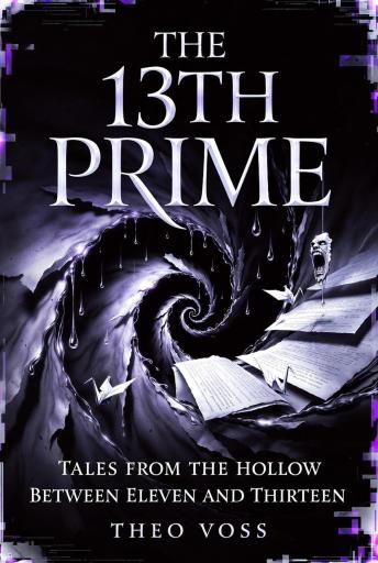 The 13th Prime : Tales from the Hollow Between Eleven and Thirteen