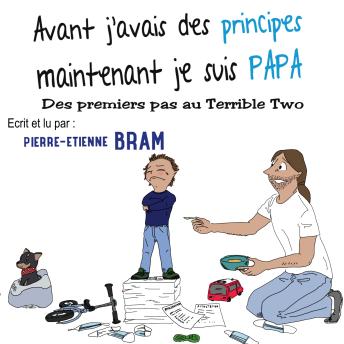 [French] - Avant j'avais des principes maintenant je suis papa: Tome 2 : Des premiers pas au Terrible Two