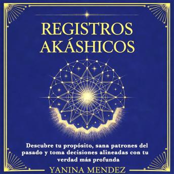 [Spanish] - Registros Akashicos: Descubre tu propósito, sana patrones del pasado y toma decisiones alineadas con tu verdad más profunda