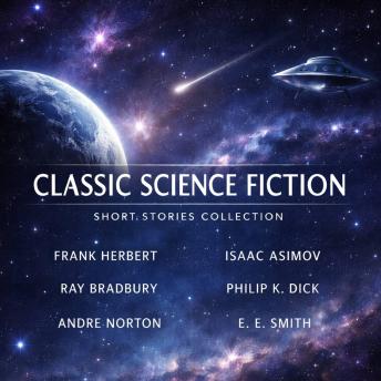 Classic Science Fiction Short Stories Collection: The Gifts of Asti, Lord Tedric, Robot Nemesis, Operation Haystack, Let's Get Together, Asleep in Armageddon, The Variable Man, The Skull, and Defense Mech