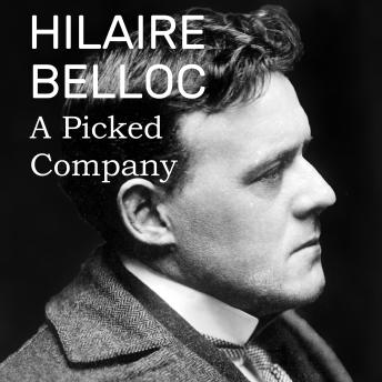 A Picked Company: Being a selection of the writings of H. Belloc.
