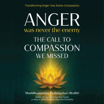 Anger Was Never The Enemy: The Call To Compassion We Missed