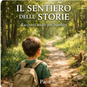 [Italian] - Il Sentiero delle Storie: Racconti narrati per bambini e per chi ama ascoltare col cuore