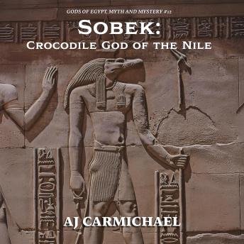 Sobek: Crocodile God of the Nile