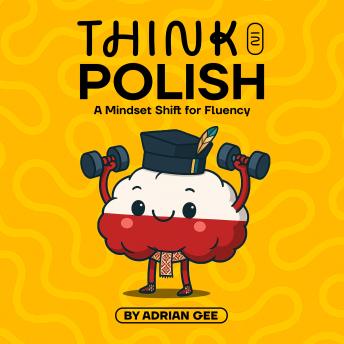 Think in Polish: A Mindset Shift for Fluency