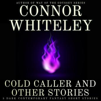 Cold Caller and Other Stories: 5 Dark Contemporary Fantasy Short Stories