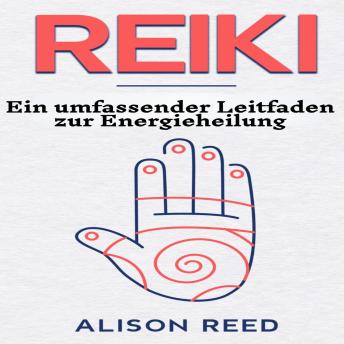 [German] - Reiki: Ein umfassender Leitfaden zur Energieheilung