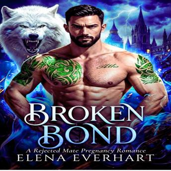 Broken Bond: A Rejected Mate Pregnancy Romance