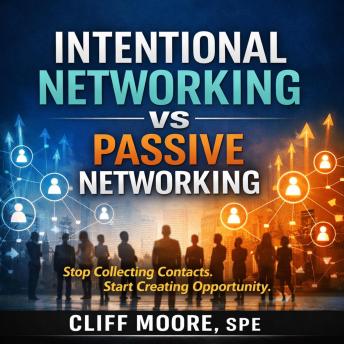 Intentional Networking vs Passive Networking: Stop Collecting Contacts. Start Creating Opportunity.