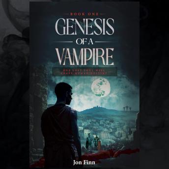 Genesis of a Vampire: One Lost Soul Will Shape Human Destiny