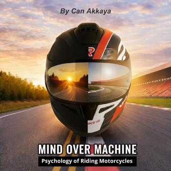 Mind Over Machine: Psychology of Riding Motorcycles