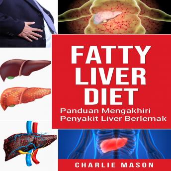 [Indonesian] - Diet untuk Hati Berlemak. Panduan Cara Mengakhiri Penyakit Hati