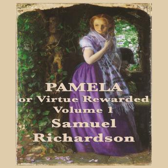 Pamela, or Virtue Rewarded Volume 1.