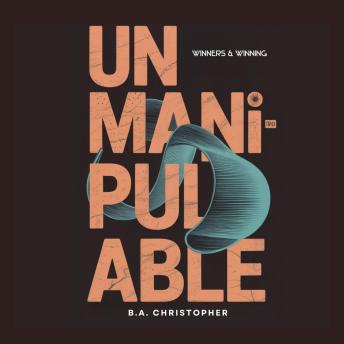 Unmanipulable: How to Identify Triggers, Traps, Energies, Vibrations and Thought Based Tricks That Others Use to Manipulate You